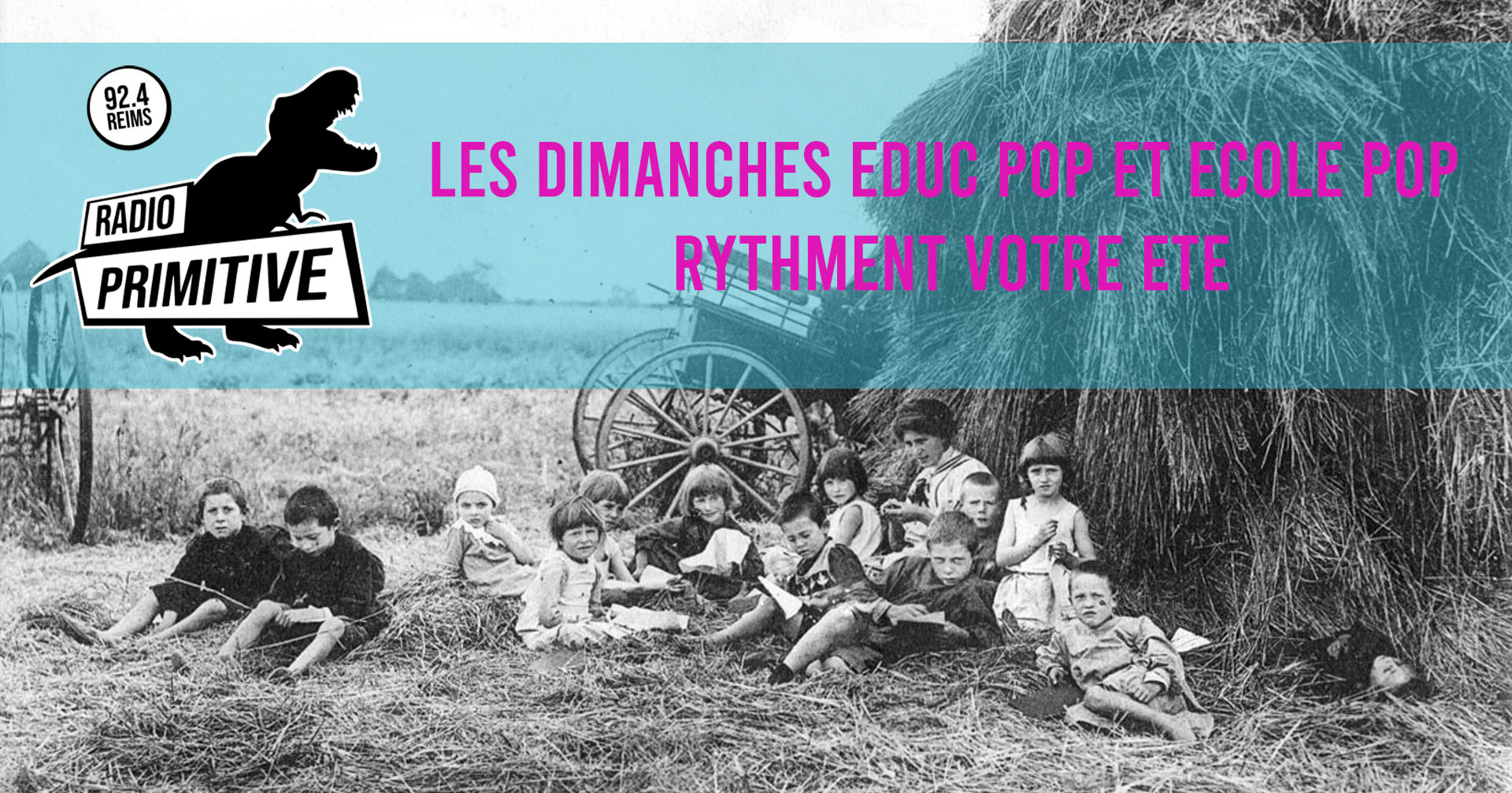 Les dimanches Educ Pop et Ecole Pop rythment votre été sur Radio Primitive